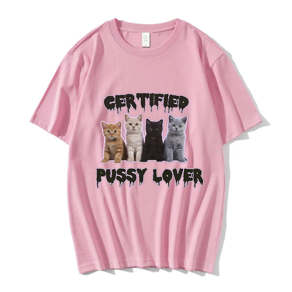 Funny CerTified Pussy Lover Meme Cat T Shirt Men Women Fashion Vintage T-shirts 100% Cotton Casual Oversized T shirts Streetwear