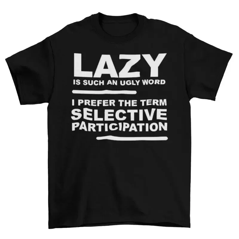 Lazy Selective Participation T Shirt Mens Cotton Adult Funny Joke New