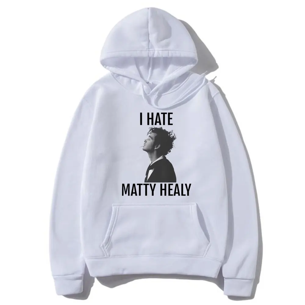 

I Hate Matty Healy Graphic Hoodie British Rock Band The 1975 Pullover Men's Vintage Fashion Trend Oversized Hooded Sweatshirt