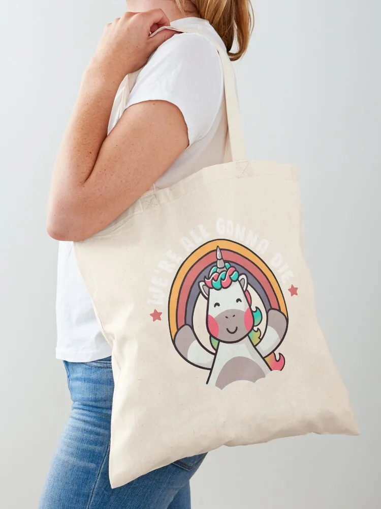 

We’re All Gonna Die - Funny Rainbow Sarcasm Unicorn Gift Tote Bag Handbags shopping cart bags cute tote bag sac pour femme