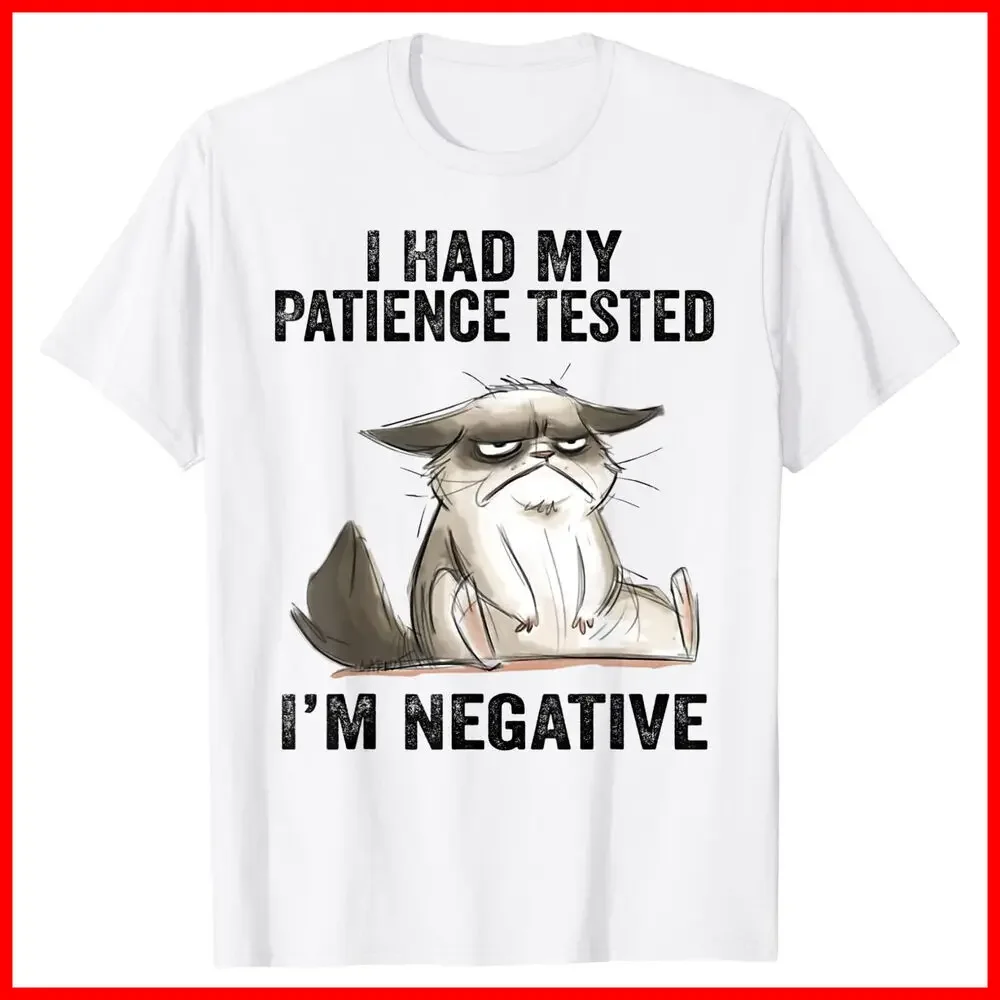 I Had My Patience Tested I'm Negative Cat Funny sarcasm White T-Shirt S-5XLHigh Quality 100%Cotton Short Sleeve