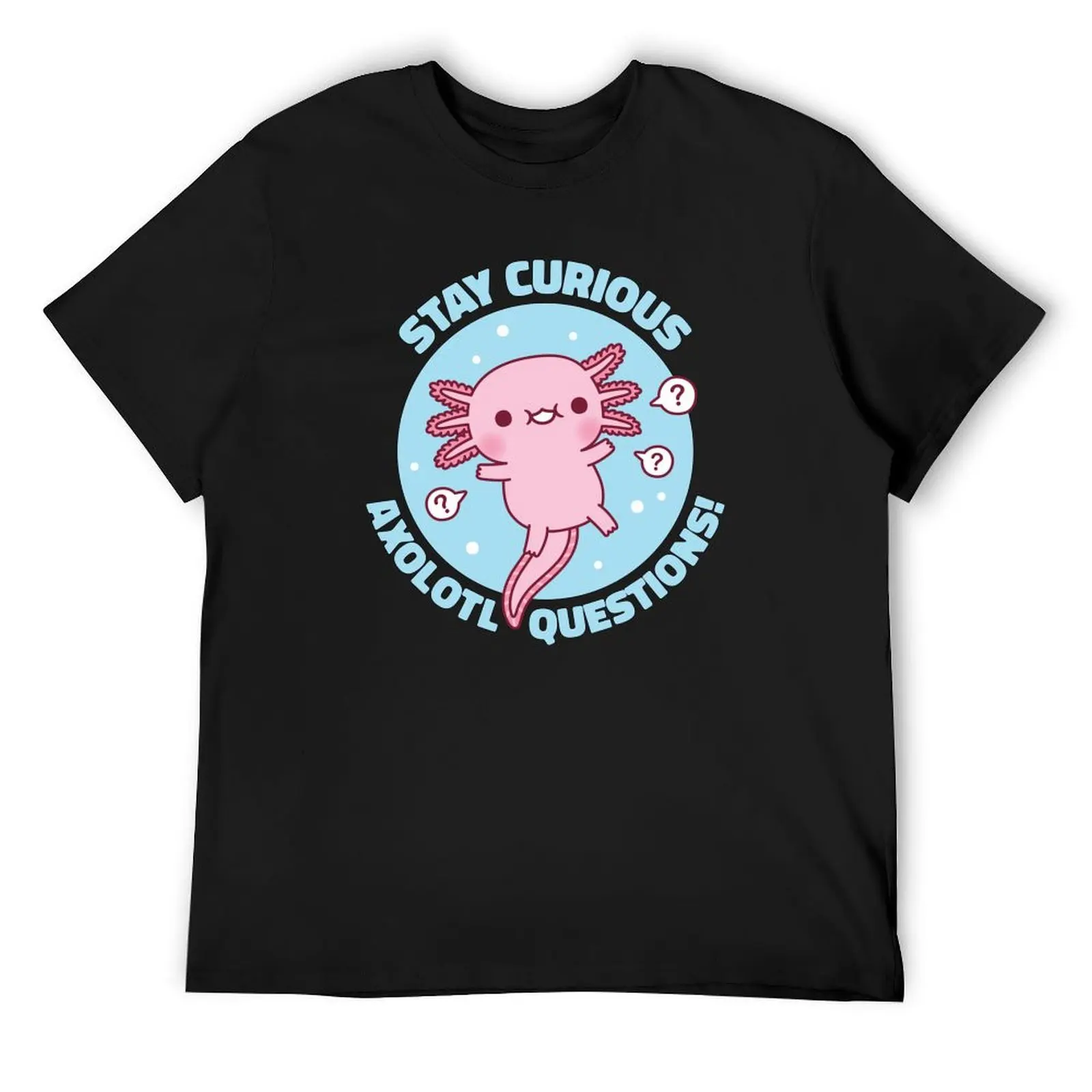 Funny Stay Curious Axolotl Questions Pun T-Shirt quick drying graphics shirts graphic graphic tee shirt black t-shirts for men