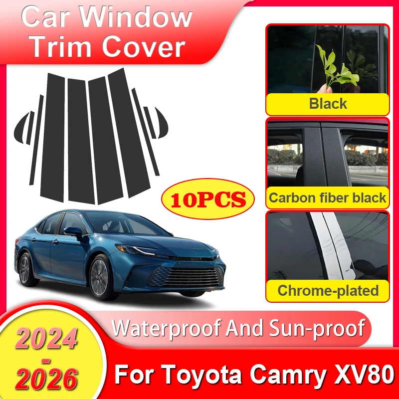 

10PCS Car Window Trim Cover For Toyota Camry XV80 2024 2025 2026 B C Column Pillar Stickers Modified Decorative Cars Accessories