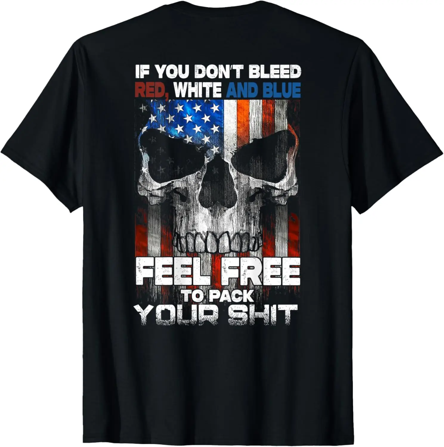 If You Don't Bleed Red White & Blue Feel Free (on back) T-Shirt