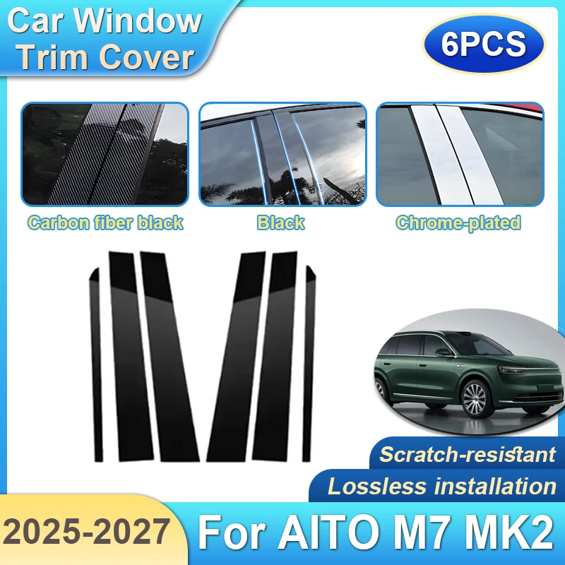 

6 шт. для AITO M7 аксессуары MK2 2025 2026 2027 автомобильная стойка B C, накладка на окно, защита от царапин, водонепроницаемые наклейки на колонну, инструменты