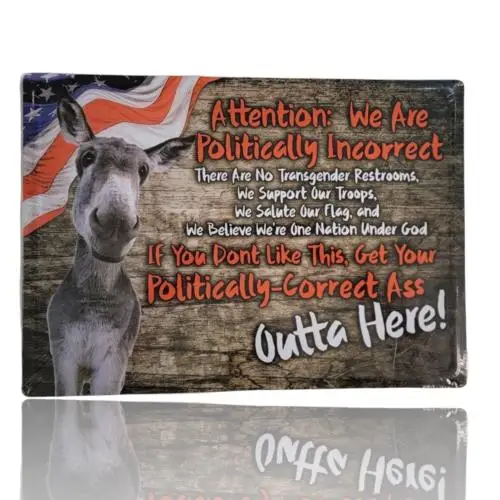 Metal Sign (17 x 11) We Are Politically Incorrect Sign