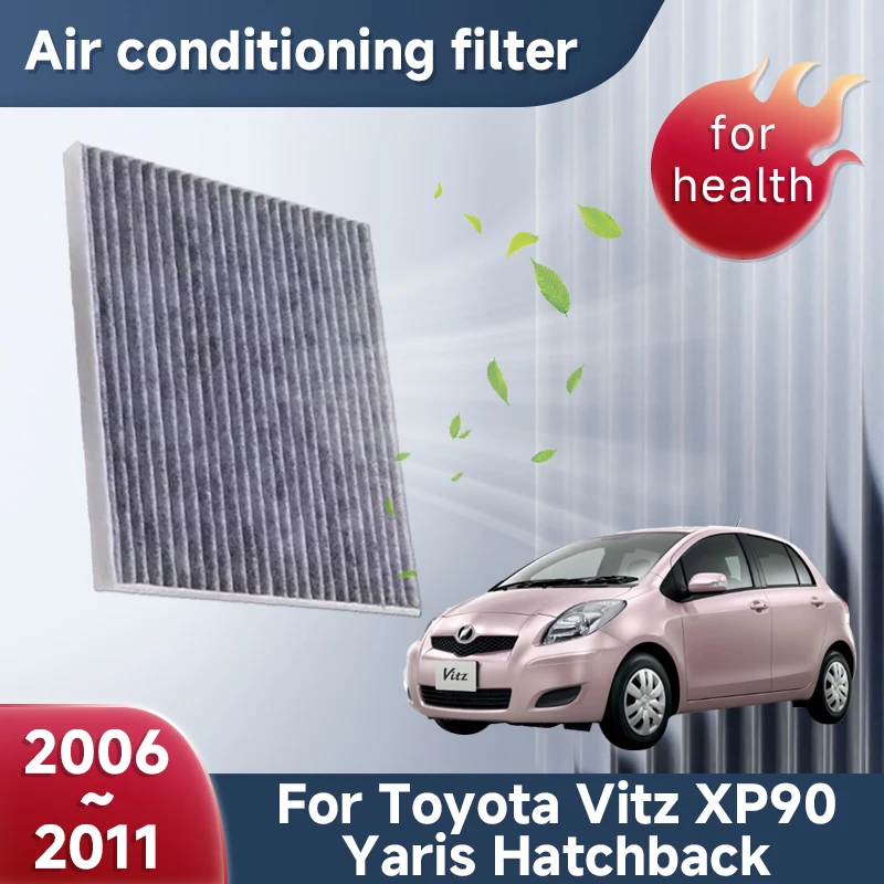 

Activated Carbon Air Conditioner Filter For Toyota Vitz XP90 Yaris Hatchback 2006~2011 2007 2008 2009 Gas Purifie Car Accessorie