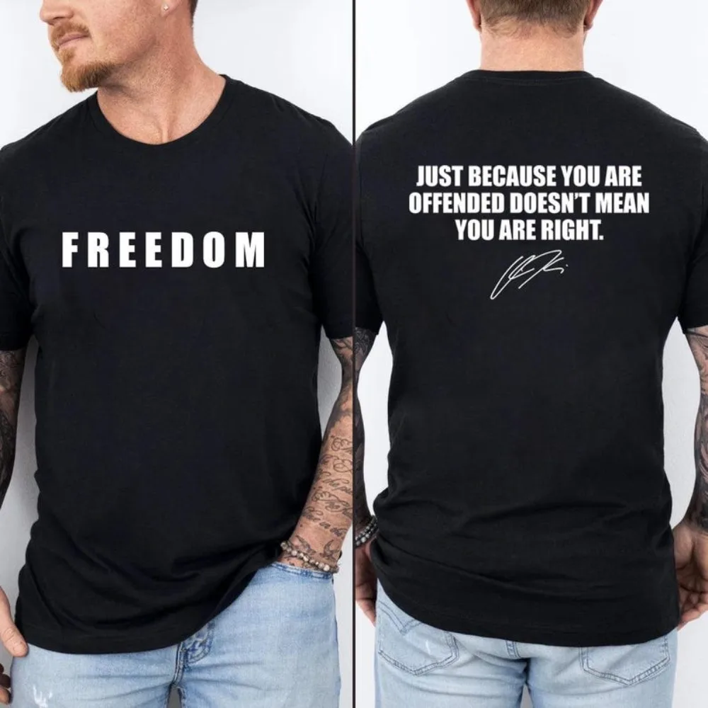 Charlie Kirk Freedom Men Women T-Shirt Just Because You Are Offended Doesn't Mean You Are Right Short-sleeve Shirt Men Clothing