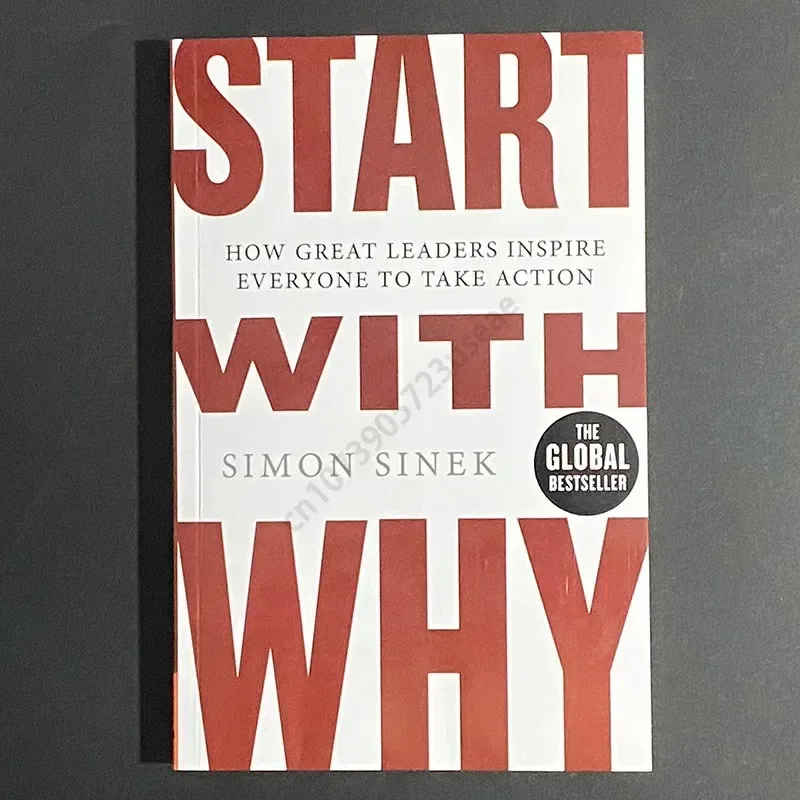 Start with Why By Simon Sinek How Great Leaders Inspire a todos para tomar libros de acción de novelas económicas y de gestión