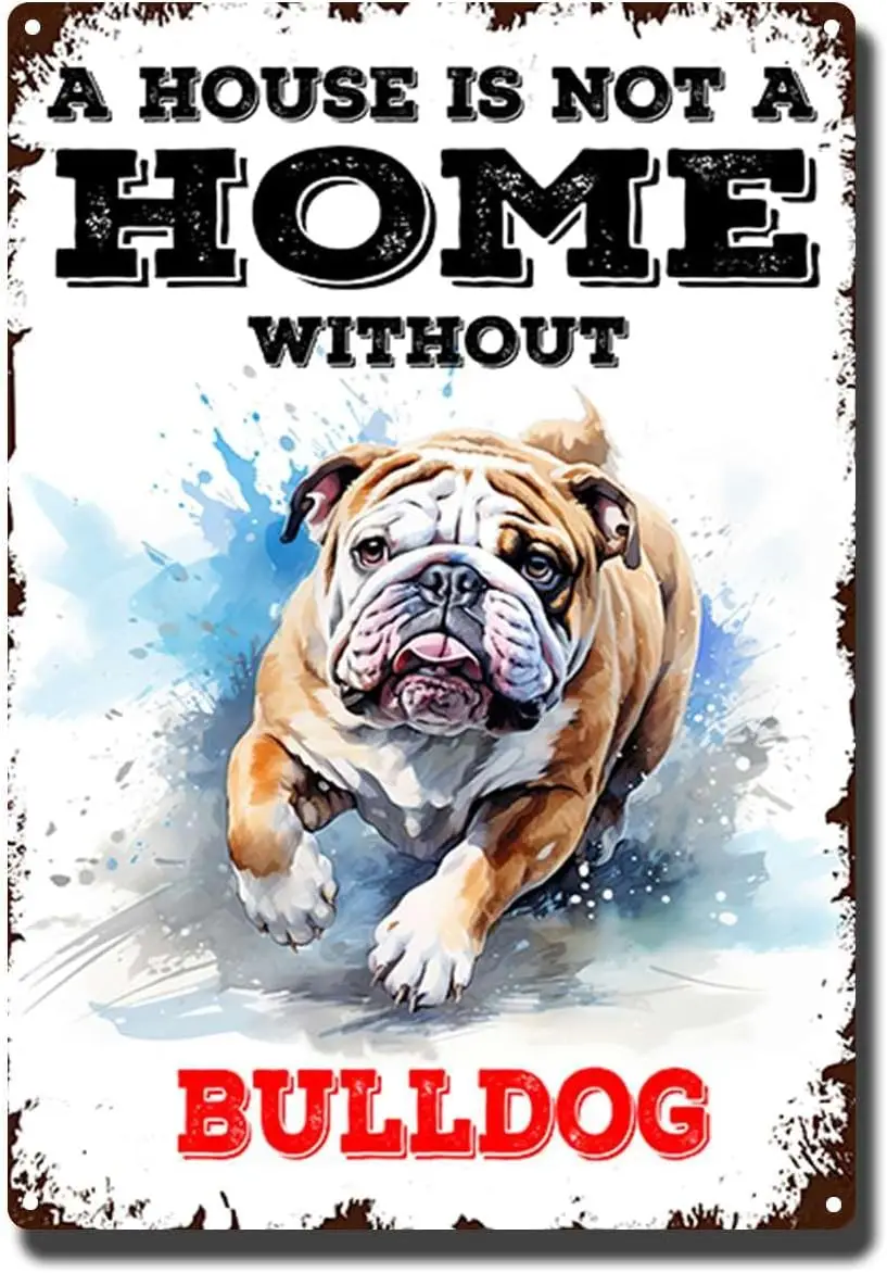 Tin Sign Vintage Bulldog Metal Tin Sign - A House Is Not A Home Without Bulldog Aluminum Sign Funny Dog Wall Art Decer-8.00;;x12