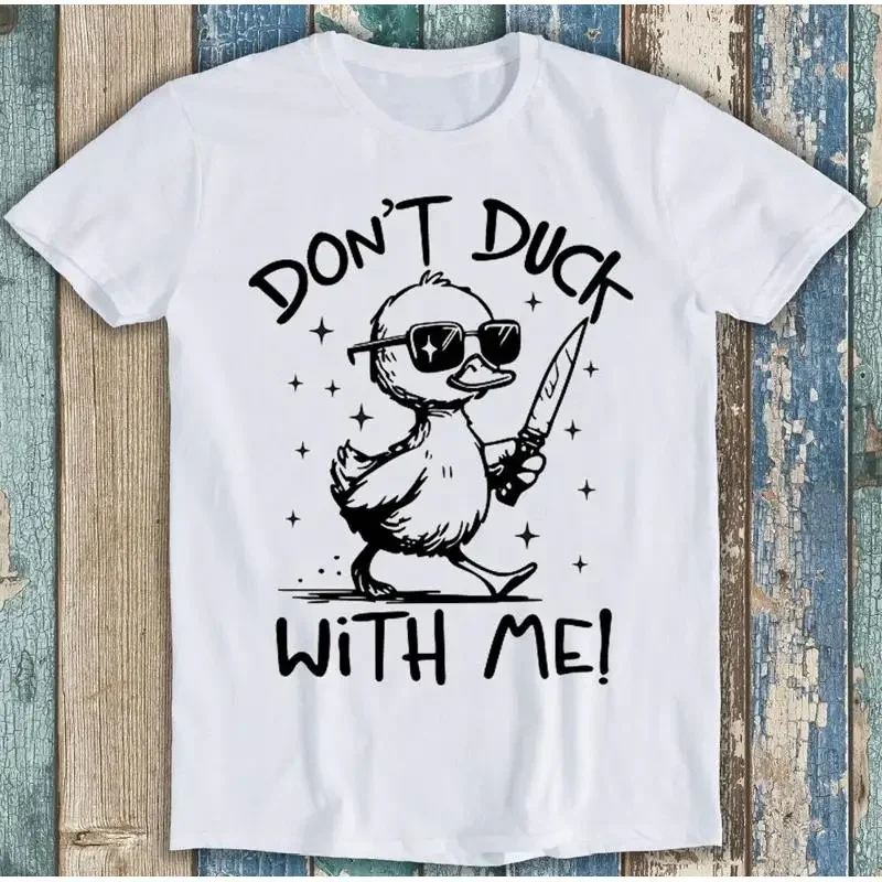 

Don'T Duck With Me Meme Funny T Shirt 1778