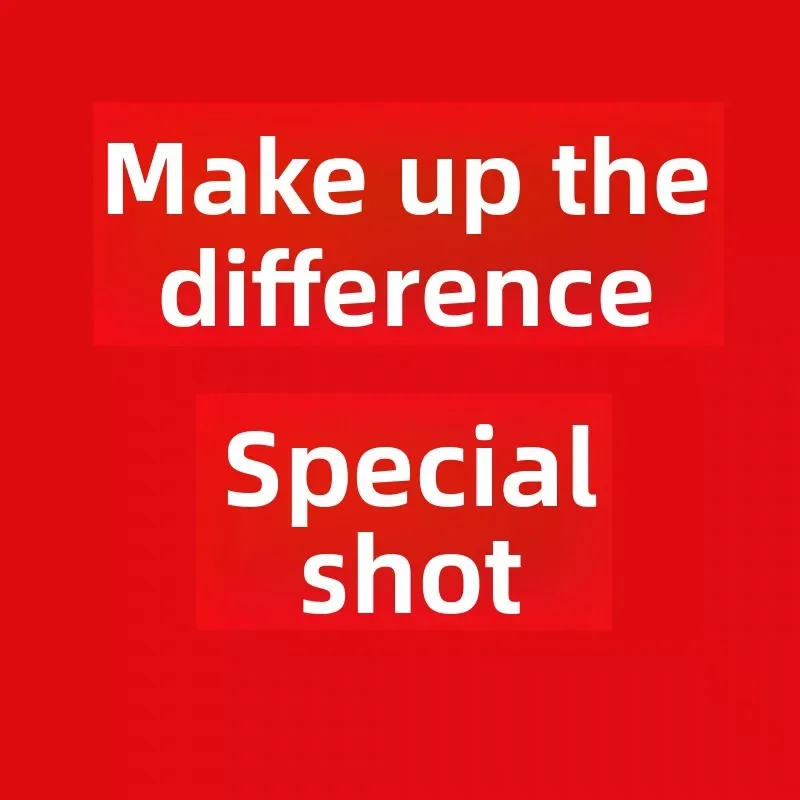 Special for making up the price difference