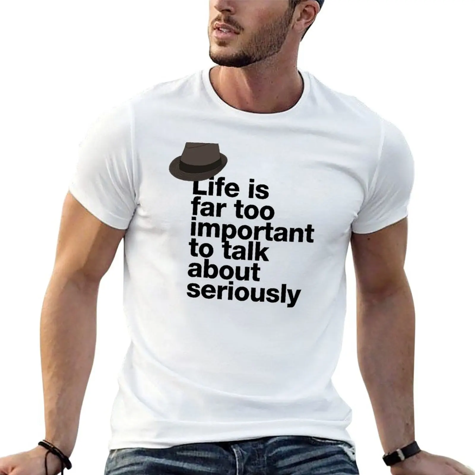 If in doubt quote Raymond Reddington: Life is far too important to talk about seriously quote with Fedora hat T-Shirt