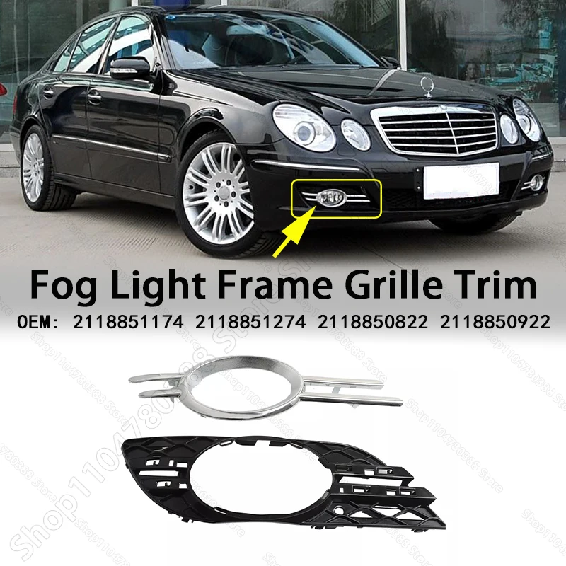 

Fog lamp Bezel Grille Trim For 2007-2009 Mercedes-Benz E320/E350/E550/E63 AMG (W211) 2118851174 2118851274 2118850822 2118850922