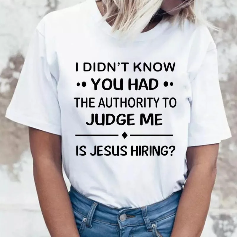 I Didn'T Know You Had The Authority To Judge Me Is Jesus Hiring Funny Saying Question Black T Shirt Men And Women