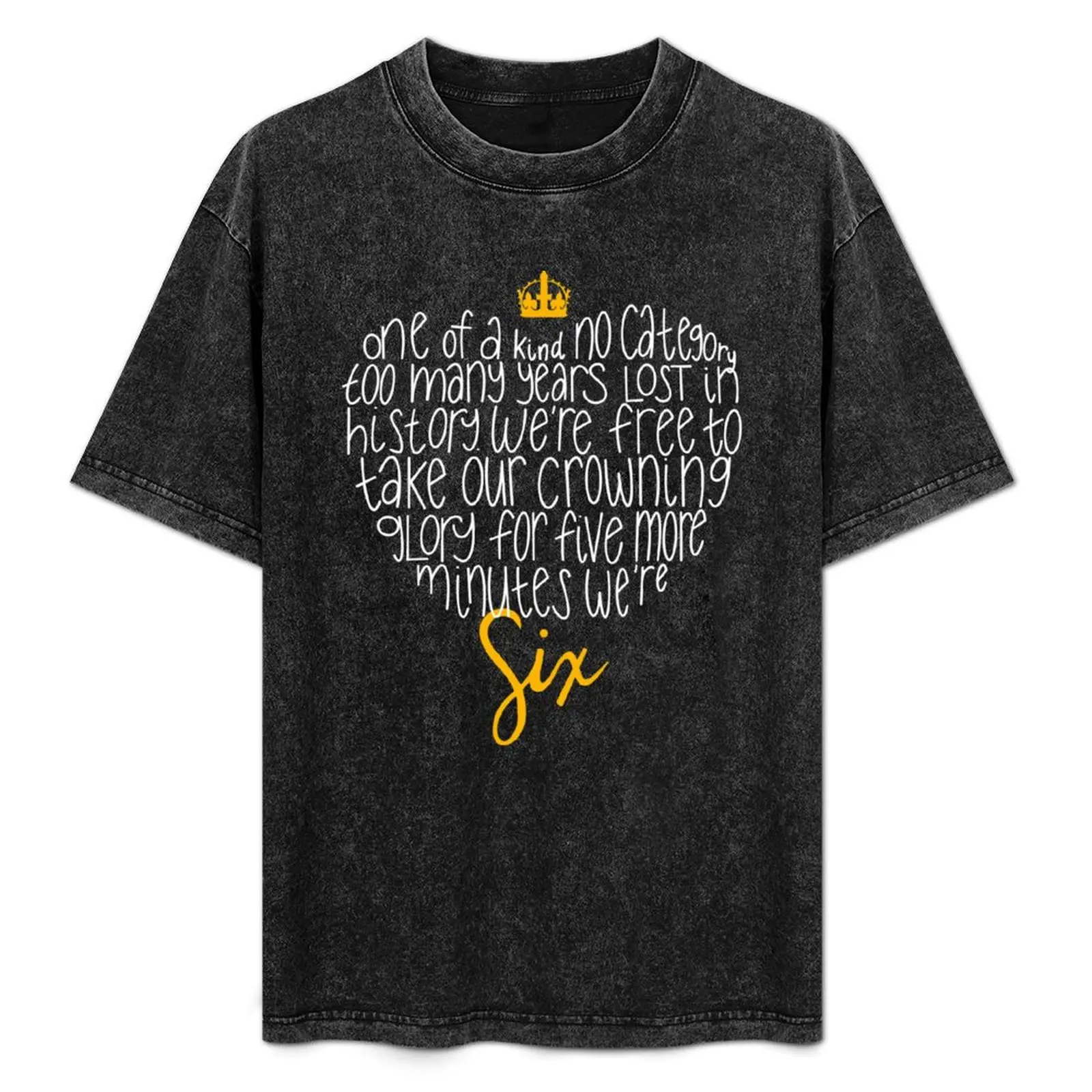 Six: The Musical Hand-lettered Heart Lyrics: One of a Kind, No Category T-Shirt plus sizes oversized t shirts for men