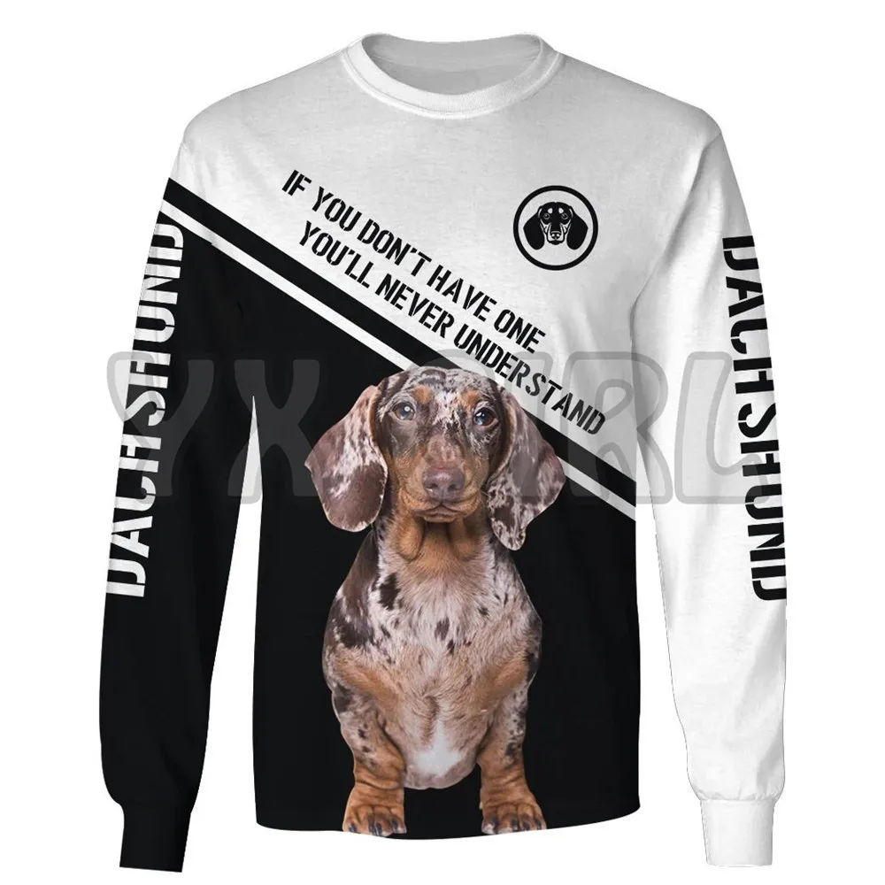 If You Dont Have One Ill Never Understand Dachshund 3d All Over Printed Sweatshirts Men For Women Pullovers Unisex Tops 01