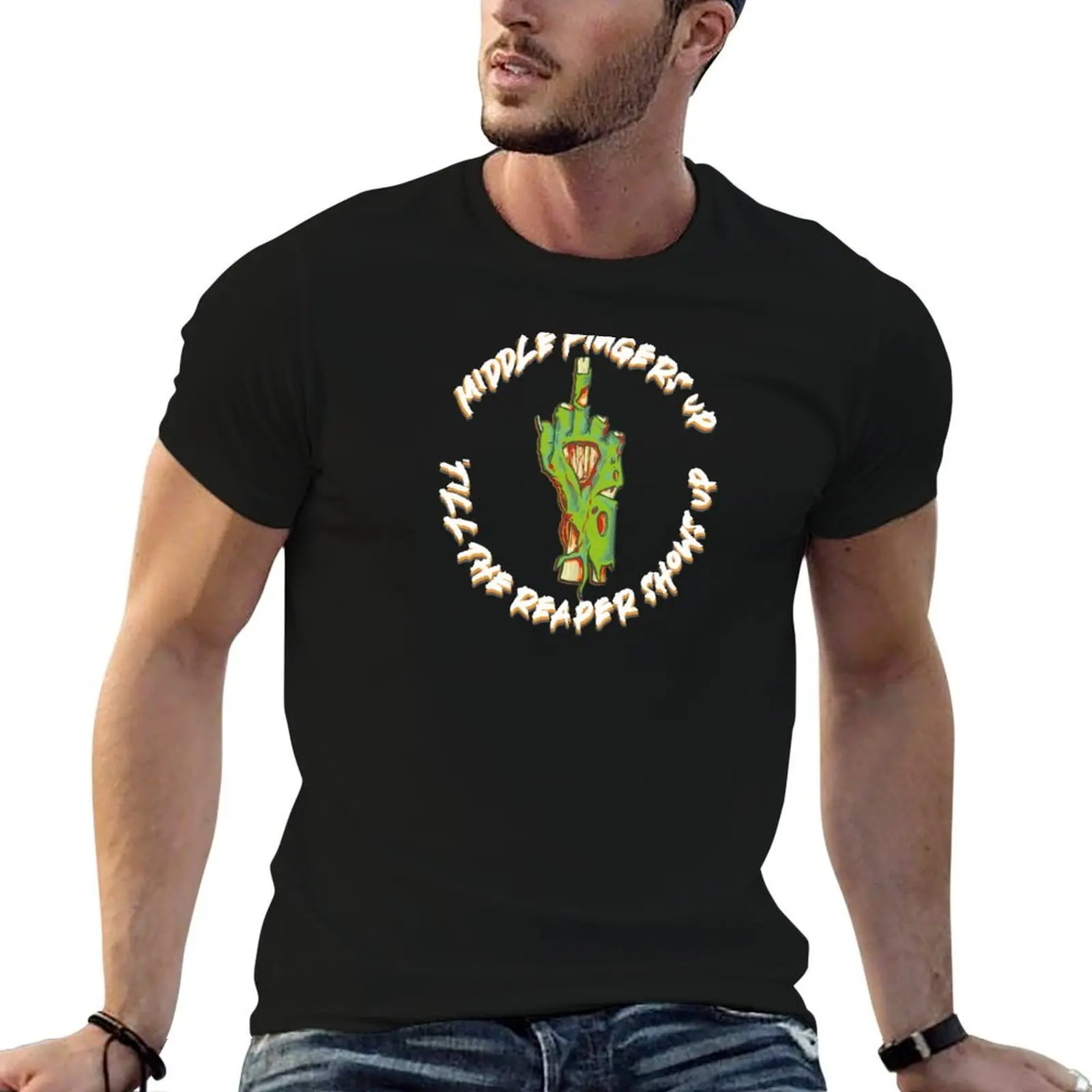 

MIDDLE FINGERS UP 'TILL THE REAPER SHOWS UP ZOMBIE MIDDLE FINGER (for black backgrounds) T-Shirt t shirt man plain T-Shirt
