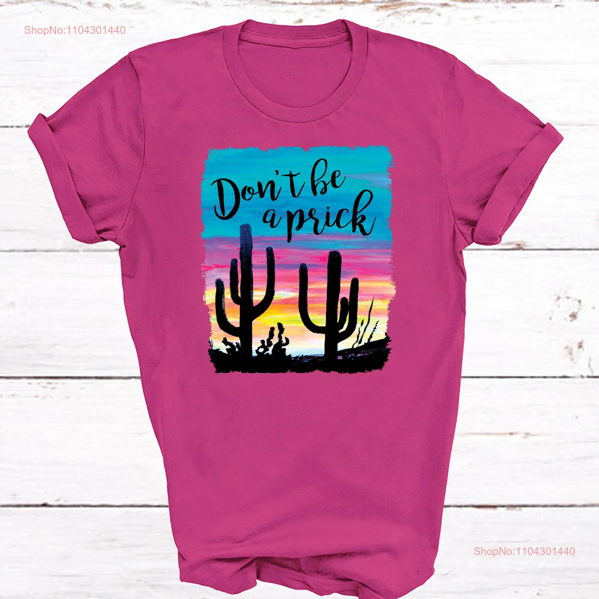 Don't Be A Prick Cactus T Shirt Soft Style on Heathered Hot Pink Black or Navy long or short sleeves