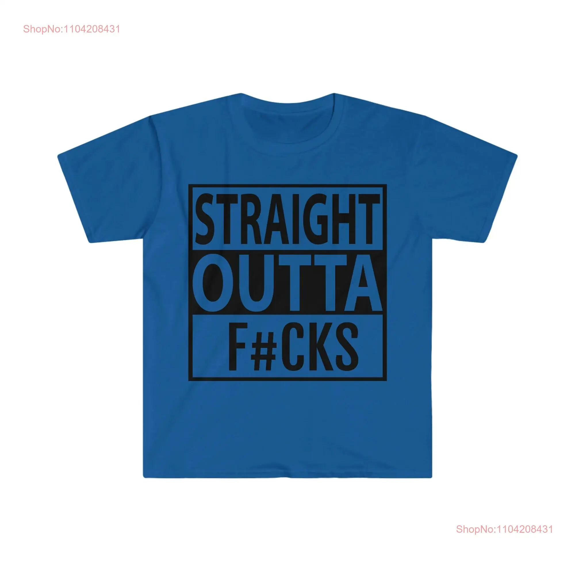 Straight Outta F CKS Softstyle T Shirt long or short sleeves