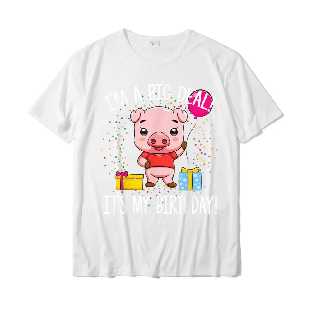 I'm A Big Deal It's My Birthday Funny Birthday With Pig T-Shirt Cotton T Shirt For Men Party Tees Coupons Normal