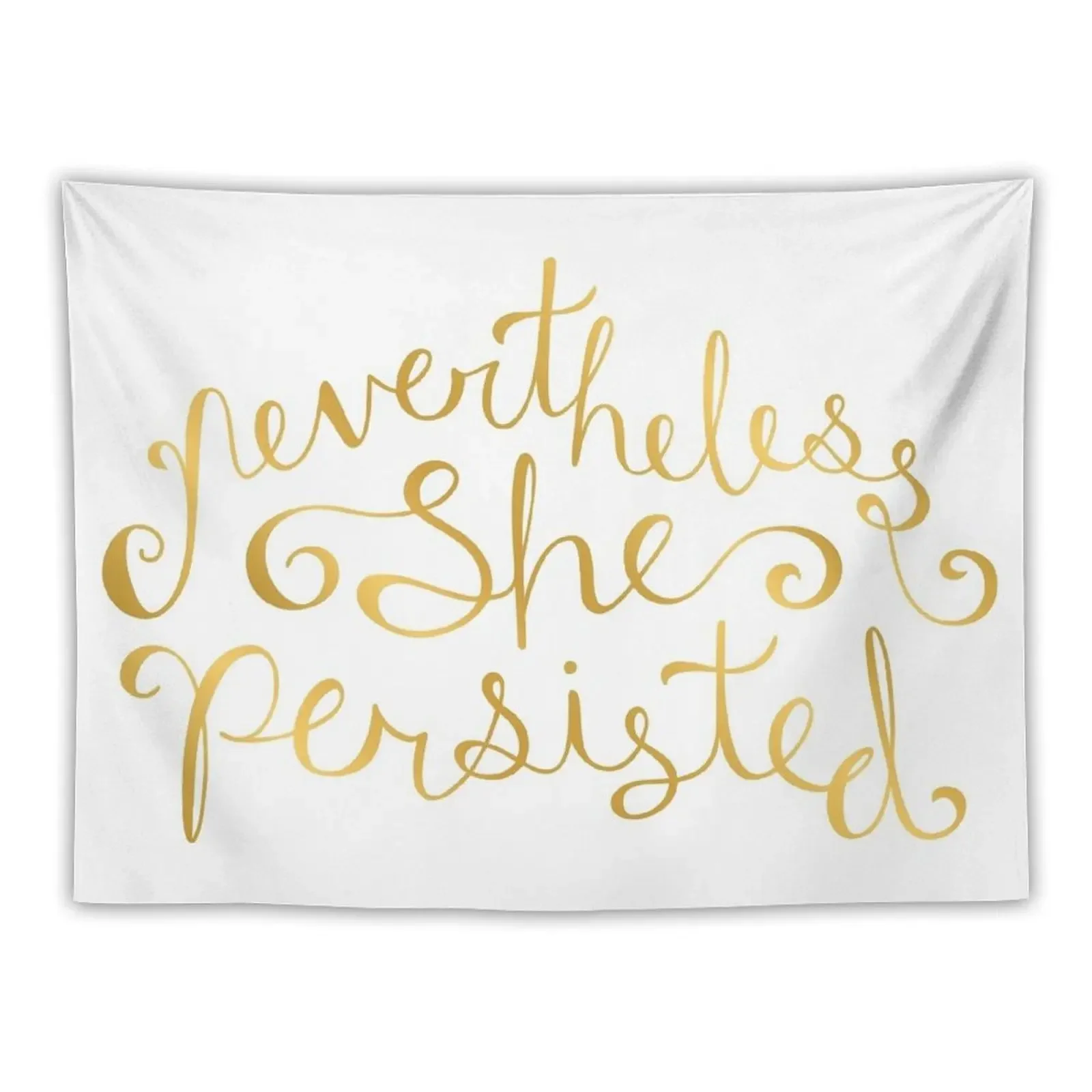 Nevertheless, She Persisted - Faux Gold Foil Tapestry Wall Hanging Wall Home Decorators Hanging Wall Funny Tapestry