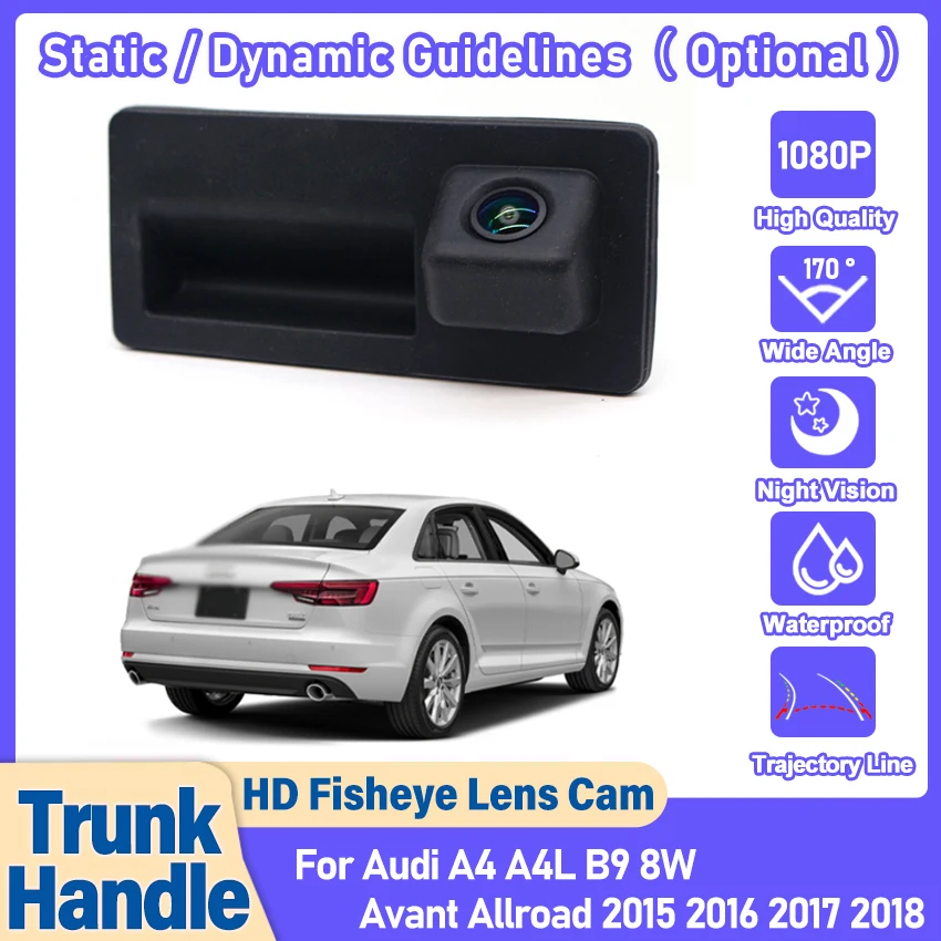 

Задняя камера HD для Audi A4 A4L B9 8W Avant Allroad 2015 2016 2017 2018 Камера на ручке багажника Резервная парковочная камера заднего вида