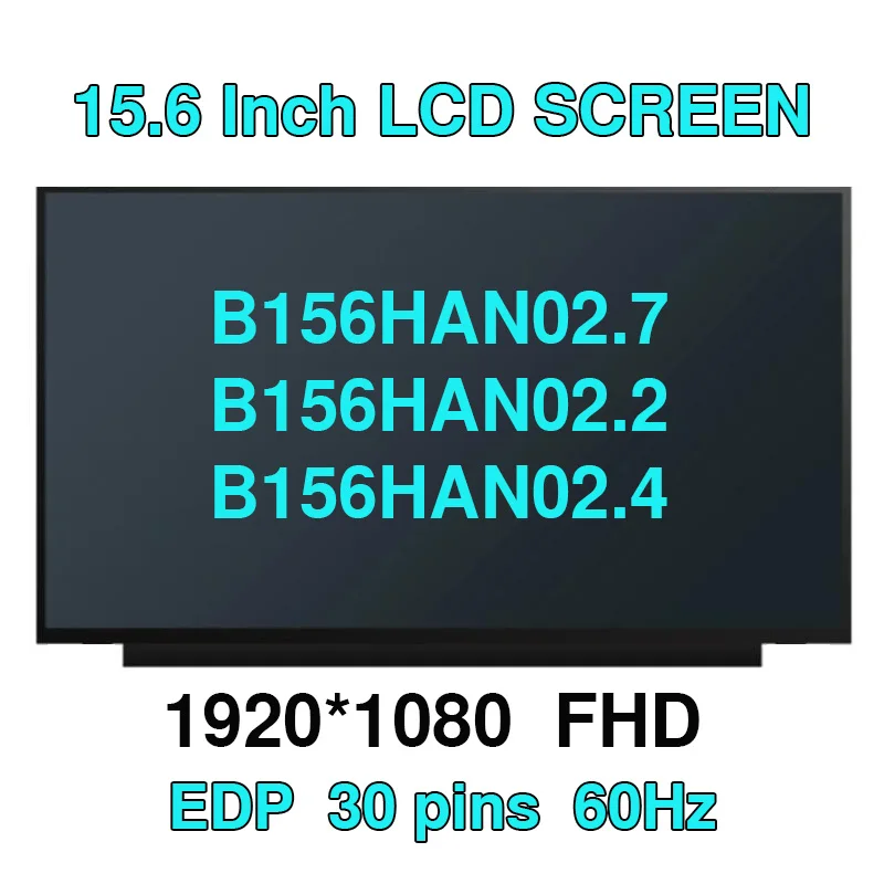 

B156HAN02.7 подходит для B156HAN02.2 B156HAN02.1 NV156FHM-N48 B156HAN02.4 EDP 30-контактная ЖК-ПАНЕЛЬ для ноутбука без отверстий для винтов