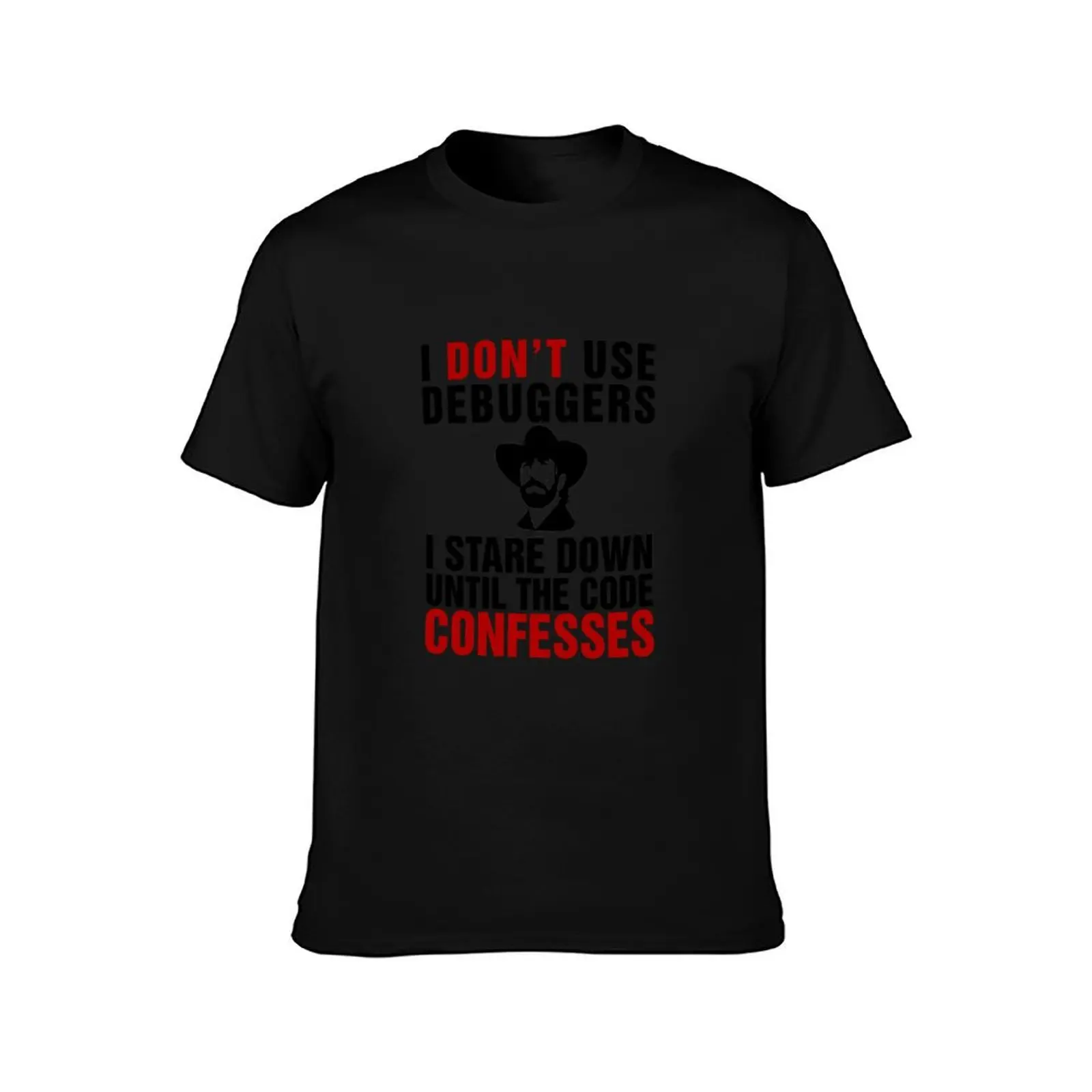 I don't use debuggers, I stare down until the code confesses T-Shirt anime t shirts summer top mens clothes