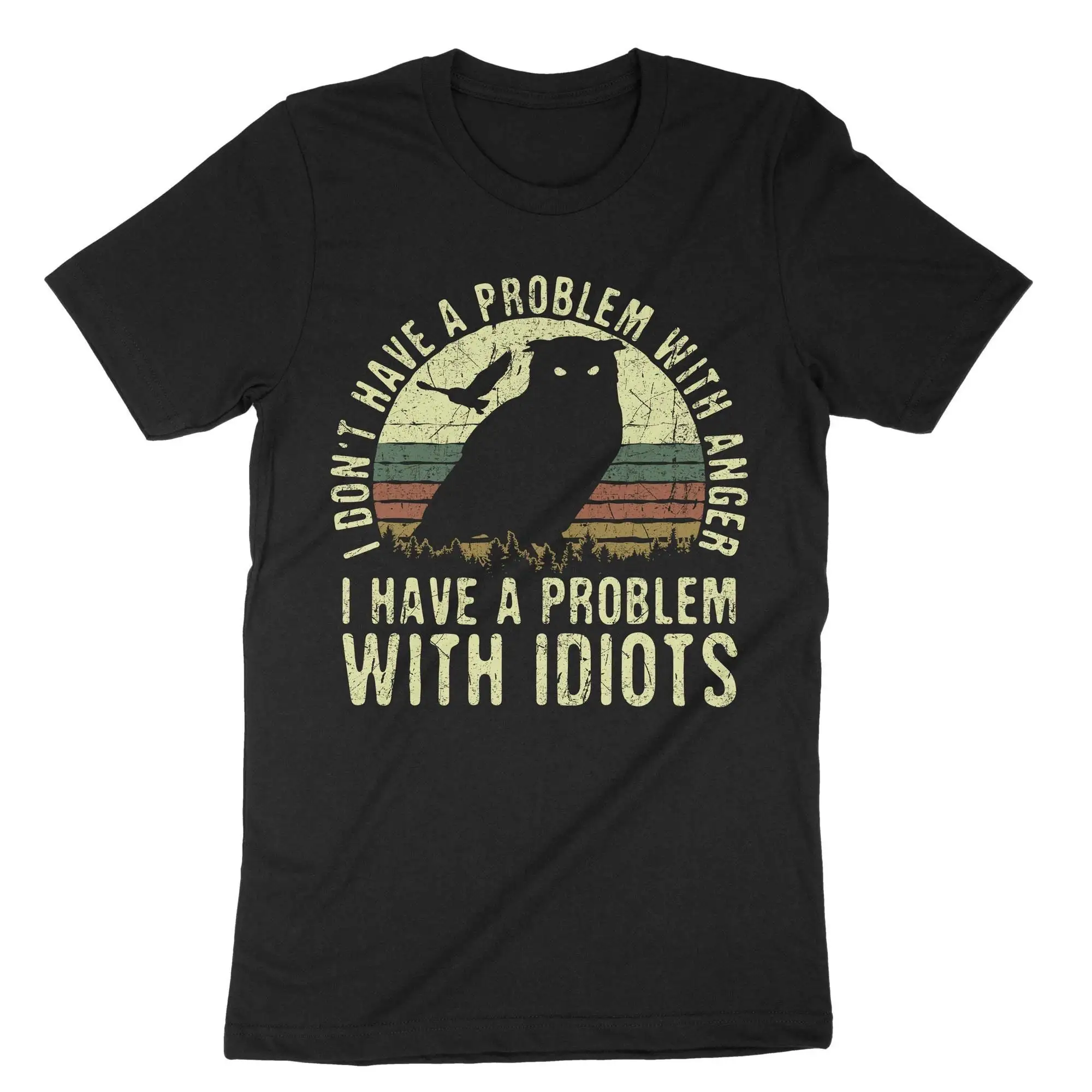 

I Don'T Have A Problem With Anger Idiots Funny Owl T Shirt Night Goth