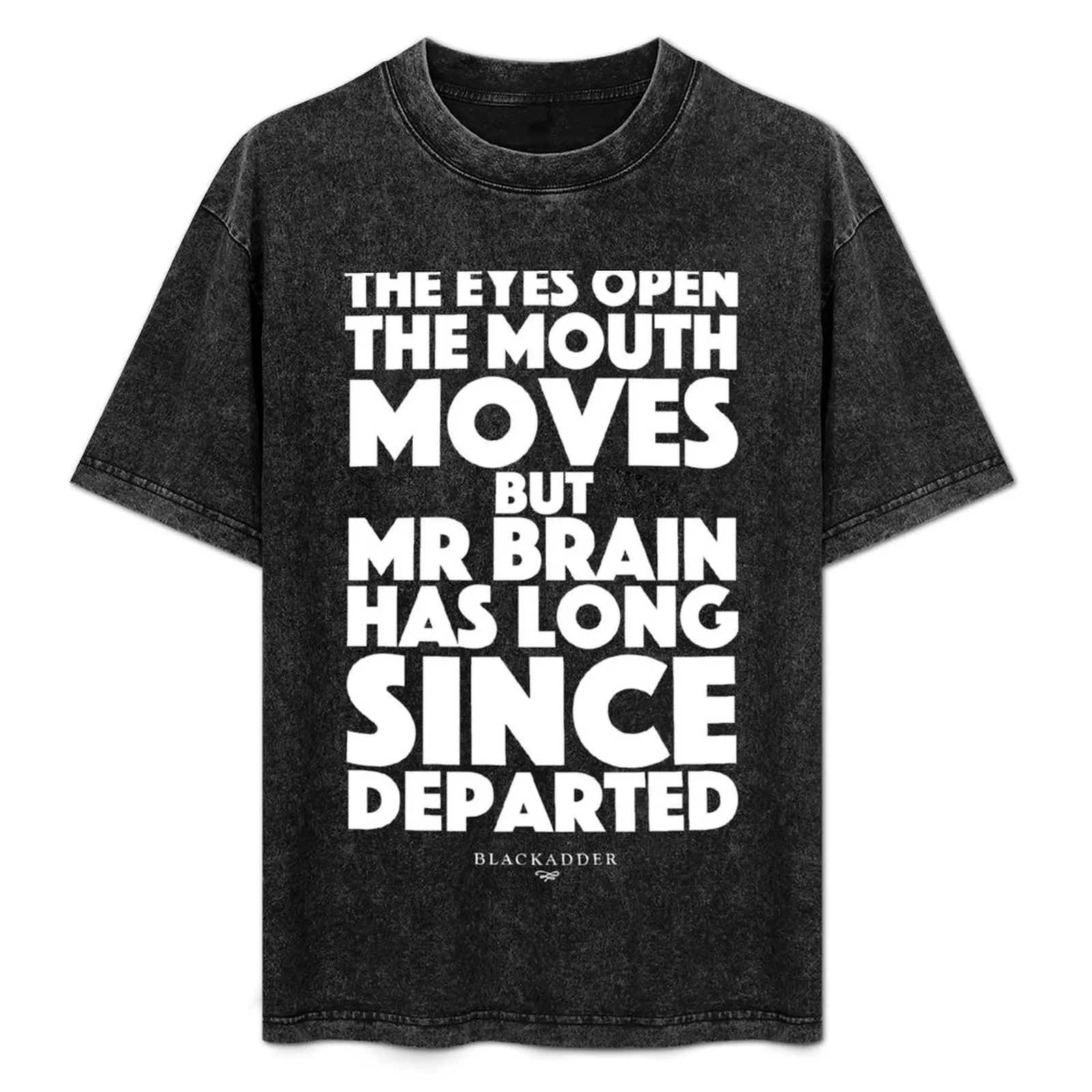 

Blackadder quote - the eyes open, the mouth moves, but mr brain has long since departed T-Shirt Holiday Casual Short Sleeve Top
