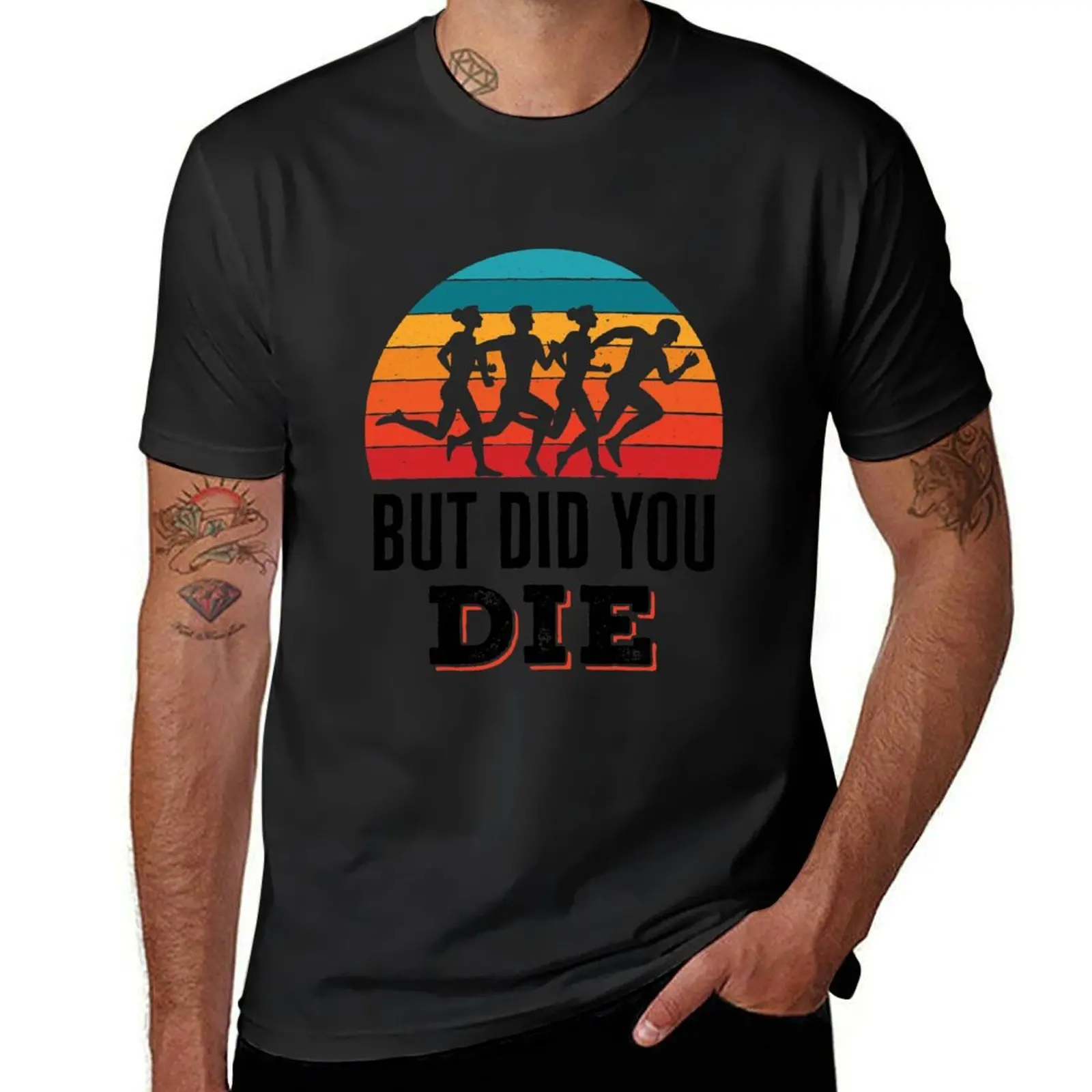 But Did You Die Funny Running Marathon T-Shirt tees plain oversizeds new edition mens t shirts pack