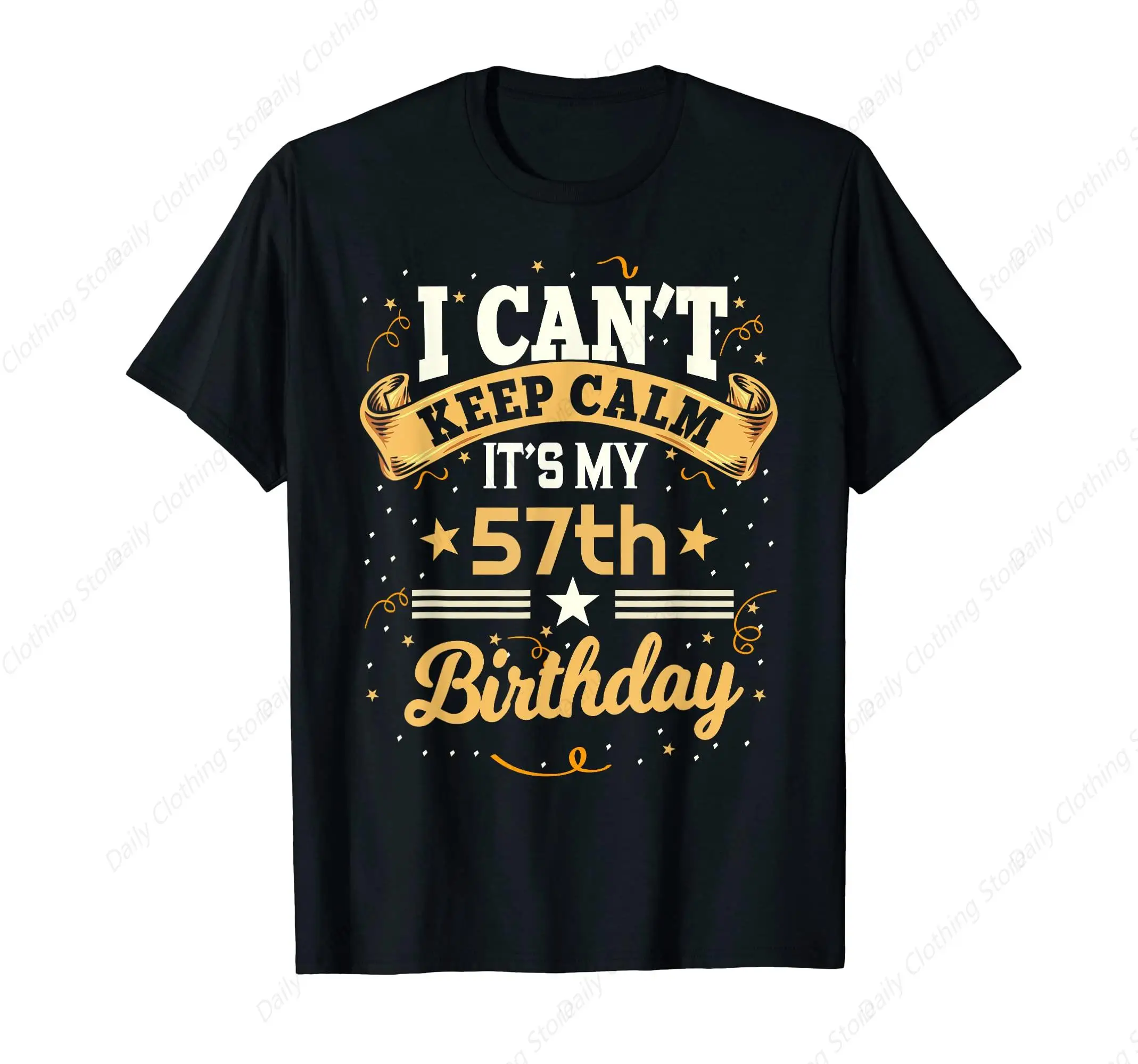 57 Year Old Shirt I Can'T Keep Calm It'S My 57th Birthday T-Shirt Graphic Clothing Gifts Short Sleeve Leisure Comfortable Tops