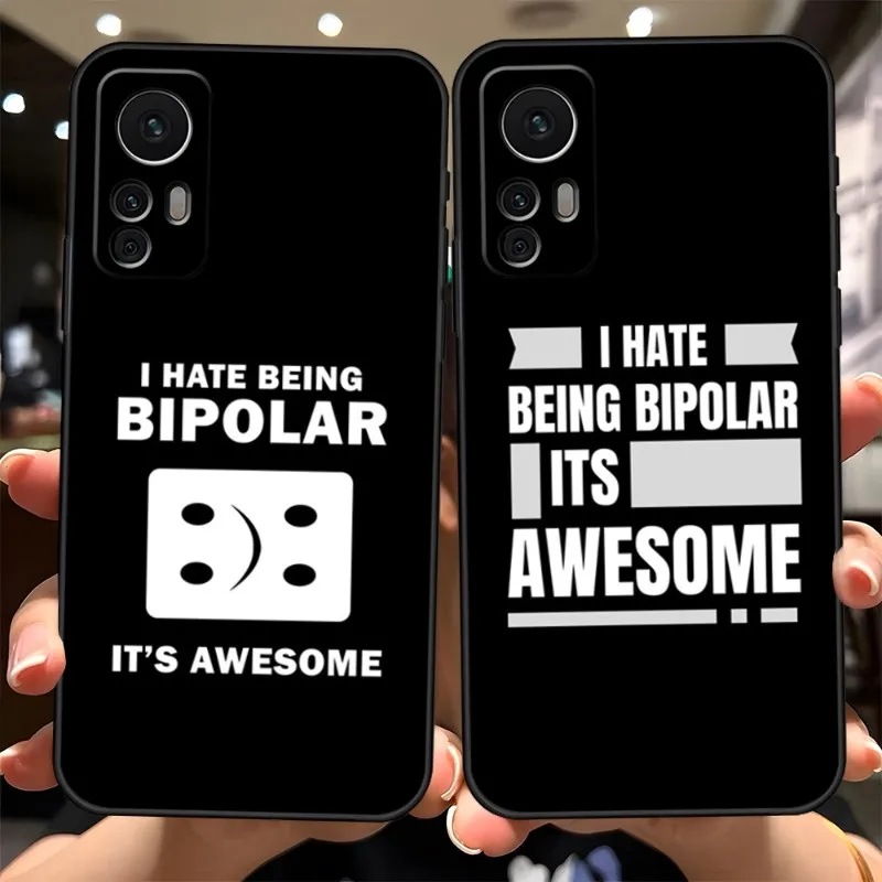 Я не люблю быть биполярным, это потрясающий чехол для телефона Xiaomi POCOF3 X3 GT M4Pro M3 X4Pro NFC Note 10Pro Redmi Note 11 10 9 Pro Plus
