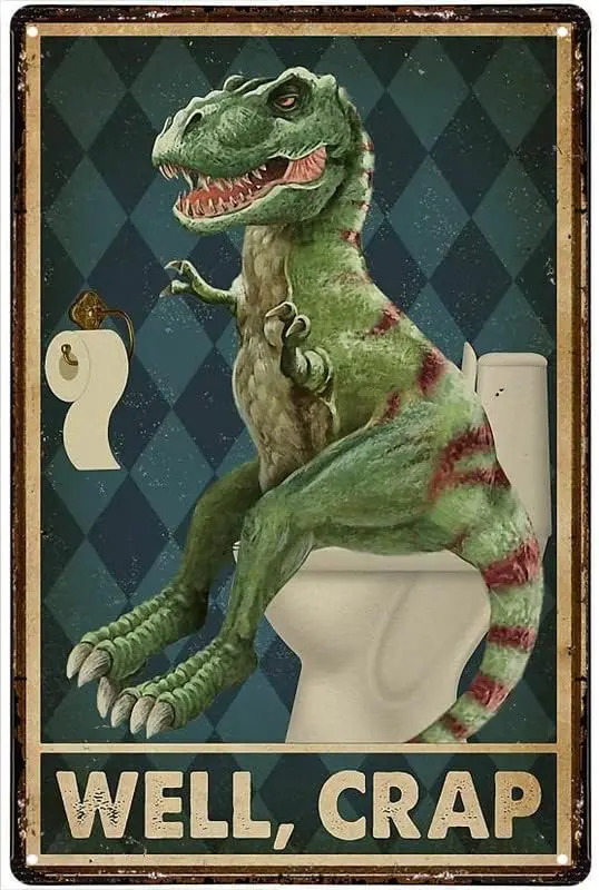 Dinosaur Restroom Well Crap Metal Tin Sign Wall Sign Plaque Poster For Home Bathroom And Cafe Bar Pub, Wall Deco Inch-Aluminu