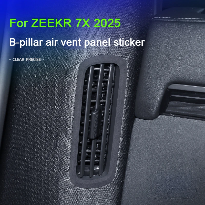 

For ZEEKR 7X 2024 2025 Super Suede Overlay B-pillar Air Vent Panel Protection Sticker Air Outlet Frame Interior Auto Accessories