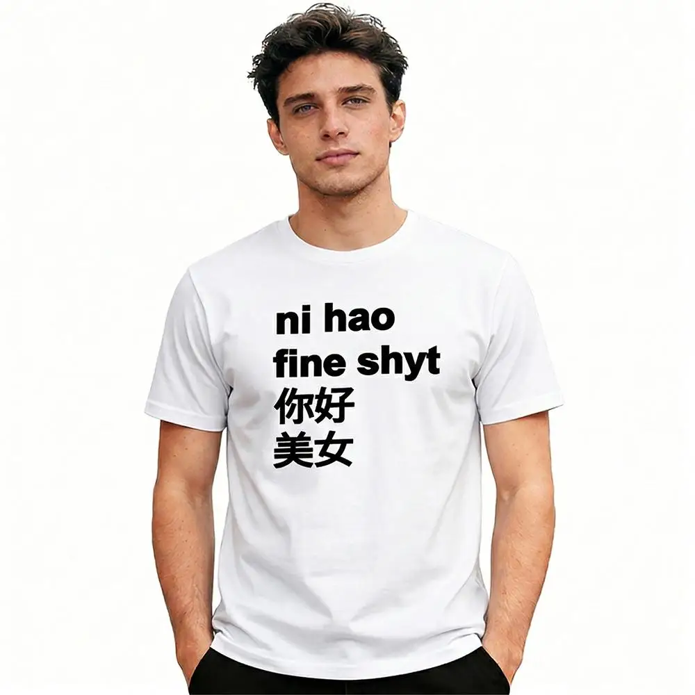 

Funny Ni Hao Fine Shyt Printed T-shirt Men 'and Women' Streetwear Short-sleeved Tee Harajuku Versatile Casual Crew Neck Tops