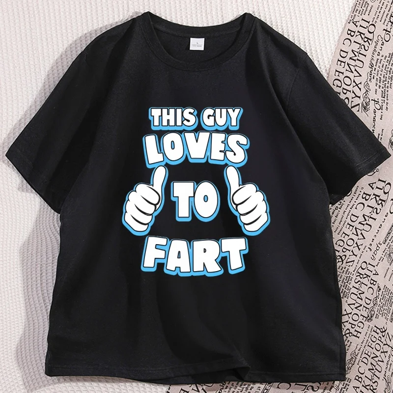 This Guy Loves To Fart Humorous Joke T Shirt Womens Mens Casual T Shirts Novelty Graphic Tee Comfortable Short Sleeve T-shirts
