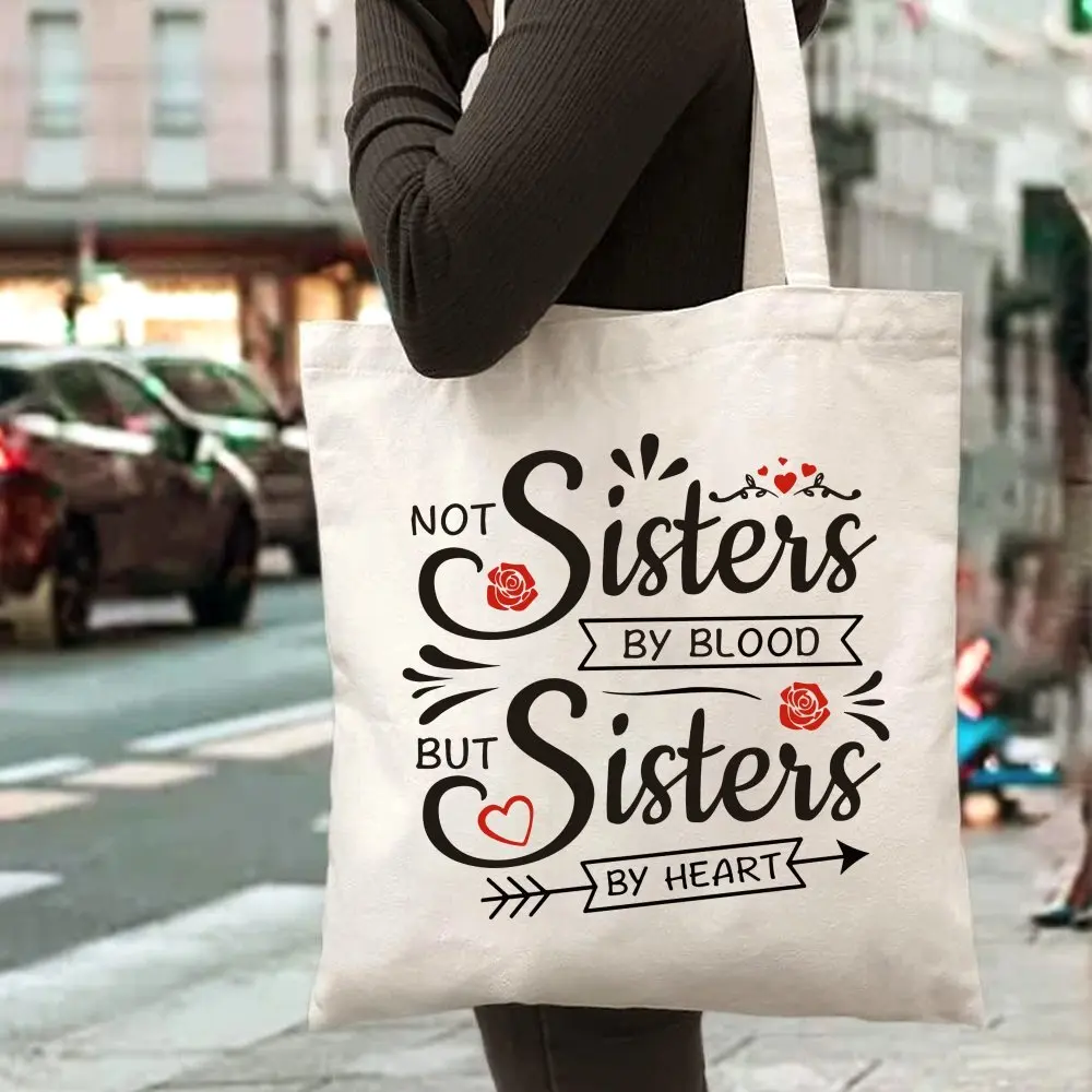 

"Not sisters by blood, but sisters by heart" canvas tote bag, large capacity, durable tote bag, beautiful and simple style