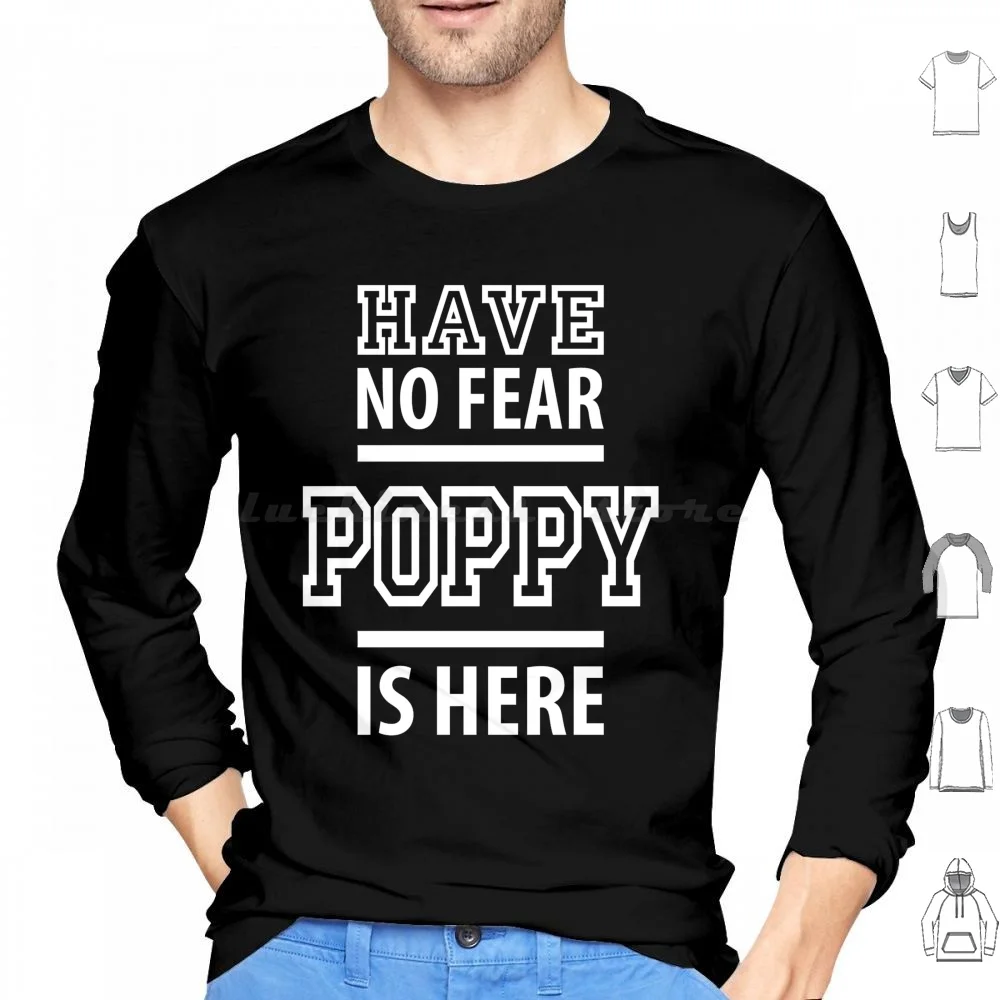 Have No Fear Poppy Is Here Hoodies Long Sleeve For Best Ideas Great