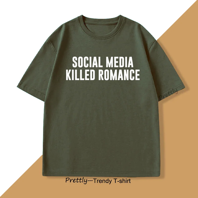 Social Media Killed Romance T Shirt for Men Women Trending Cotton Short Sleeve Men's Clothing Printed T-shirt Streetwear Tops