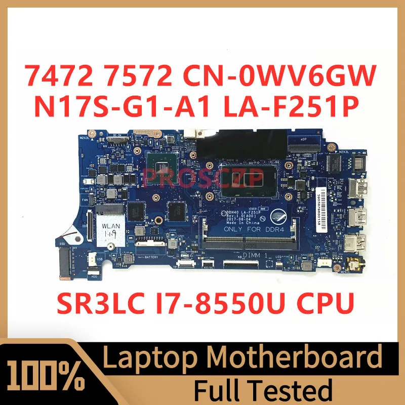 

CN-0WV6GW 0WV6GW WV6GW For Dell 7472 7572 Laptop Motherboard DDH40 LA-F251P With SR3LC I7-8550U CPU N17S-G1-A1 100% Working Well