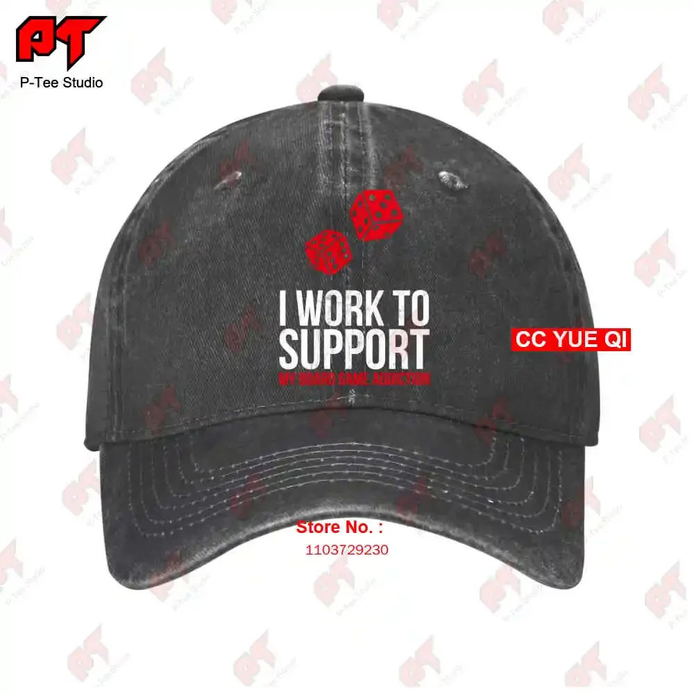 I Only Work To Support My Board Game Addiction Funny Baseball Caps Truck Cap T1S8