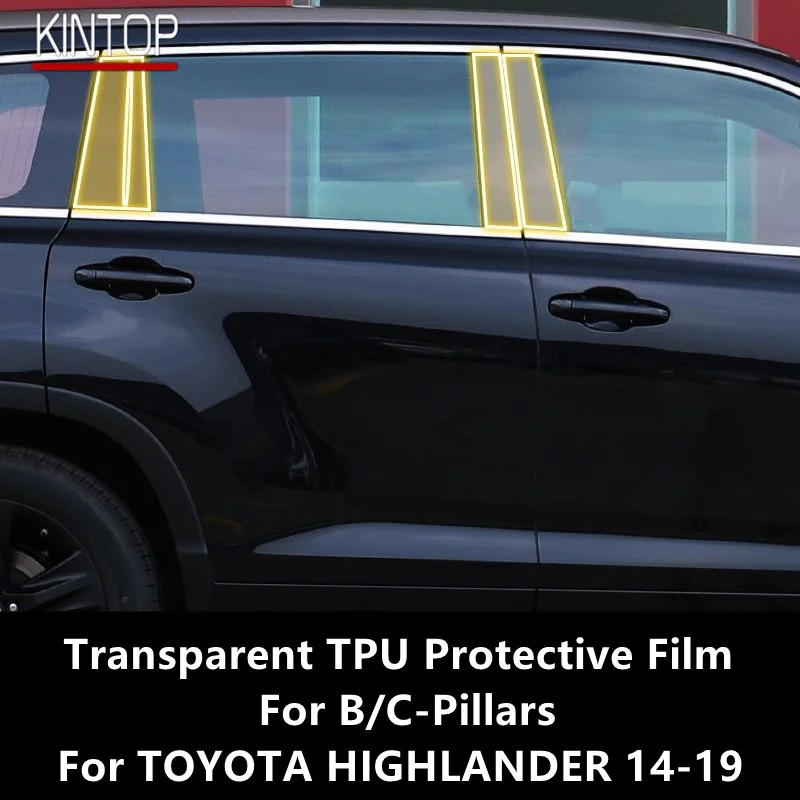 

For TOYOTA HIGHLANDER 14-19 B/C-Pillars Transparent TPU Protective Film Anti-scratch Repair Film Accessories Refit