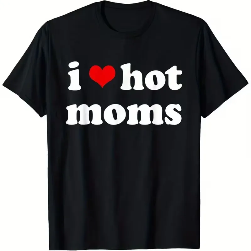 Novelty Men's Women I Love Hot Moms Gifts T Shirt Streetwear Oversized Tee Summer Casual Vintage Cotton Loose Tops Short Sleeve
