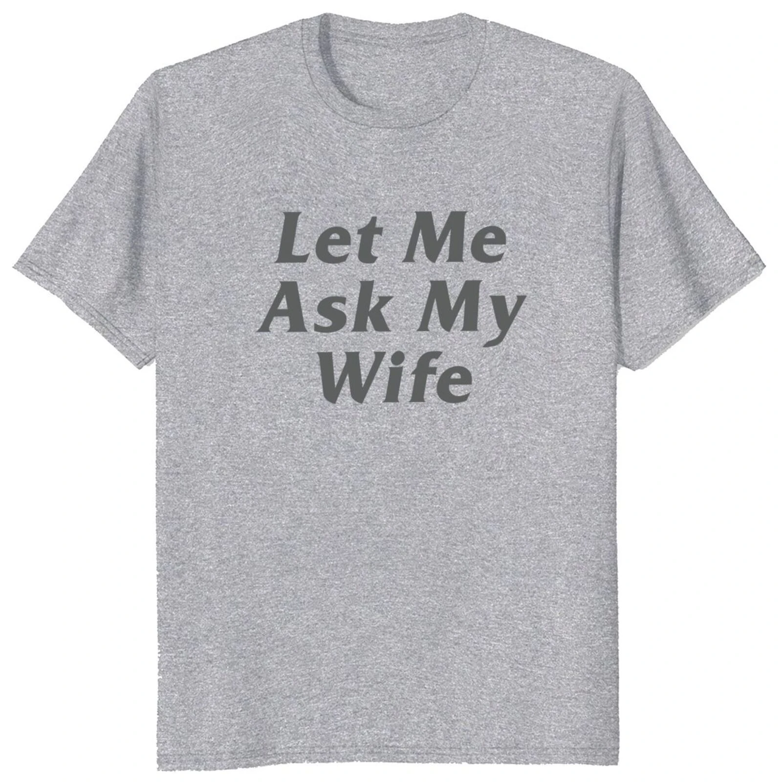 2024 Humorous Husband Dad Gift Retro Short Sleeve 100% Cotton Unisex Summer O-neck EU Size T-shirts Let Me Ask My Wife T Shirt