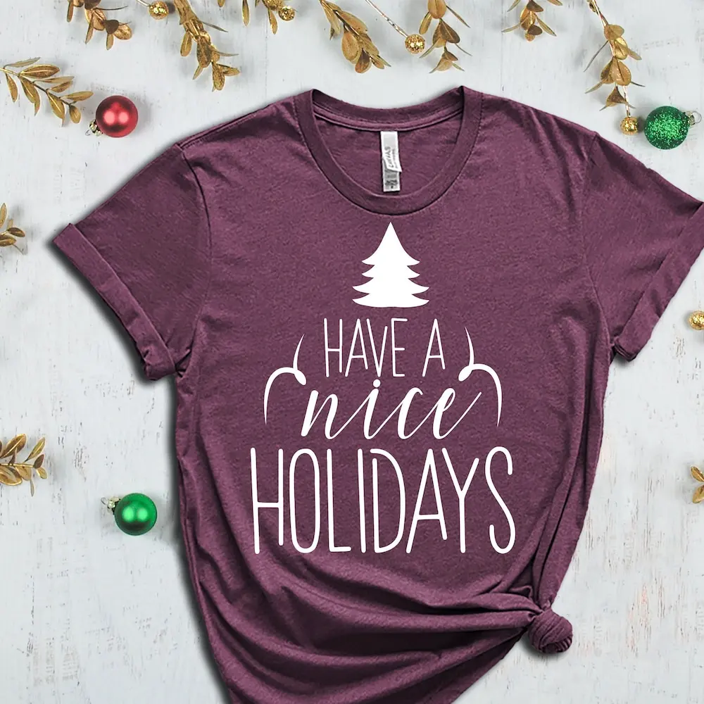 

Have A Nice Holidays T Shirt Christmas Tree Winter Vibes Holiday Apparel Family Matching