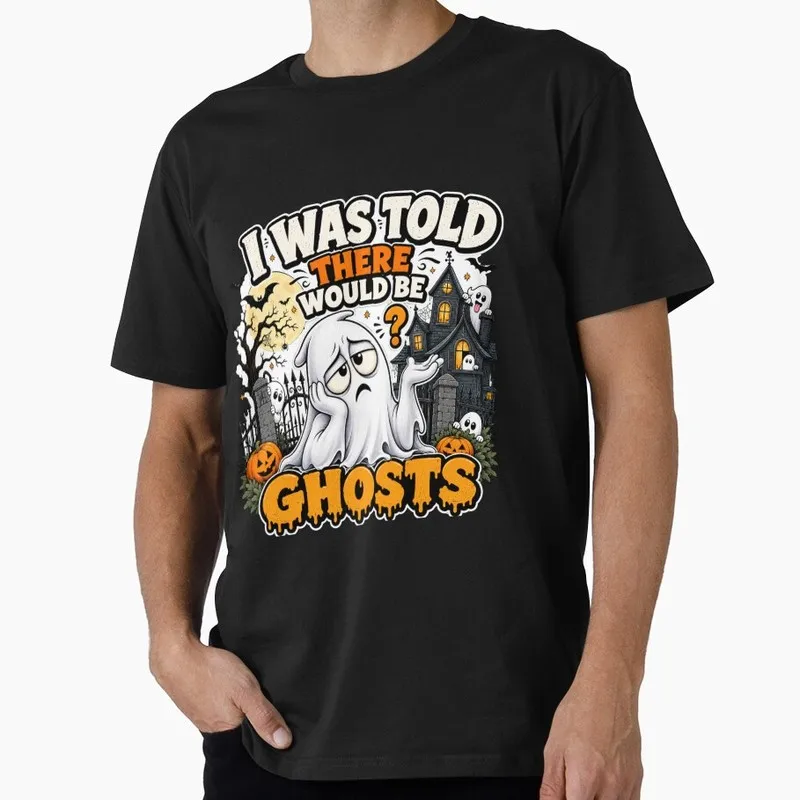 I Was Told There Would Be Ghosts Halloween Gift T Shirt Funny Spooky Boo Cute Ghost Tee Unisex Trick or Treat Costume Party