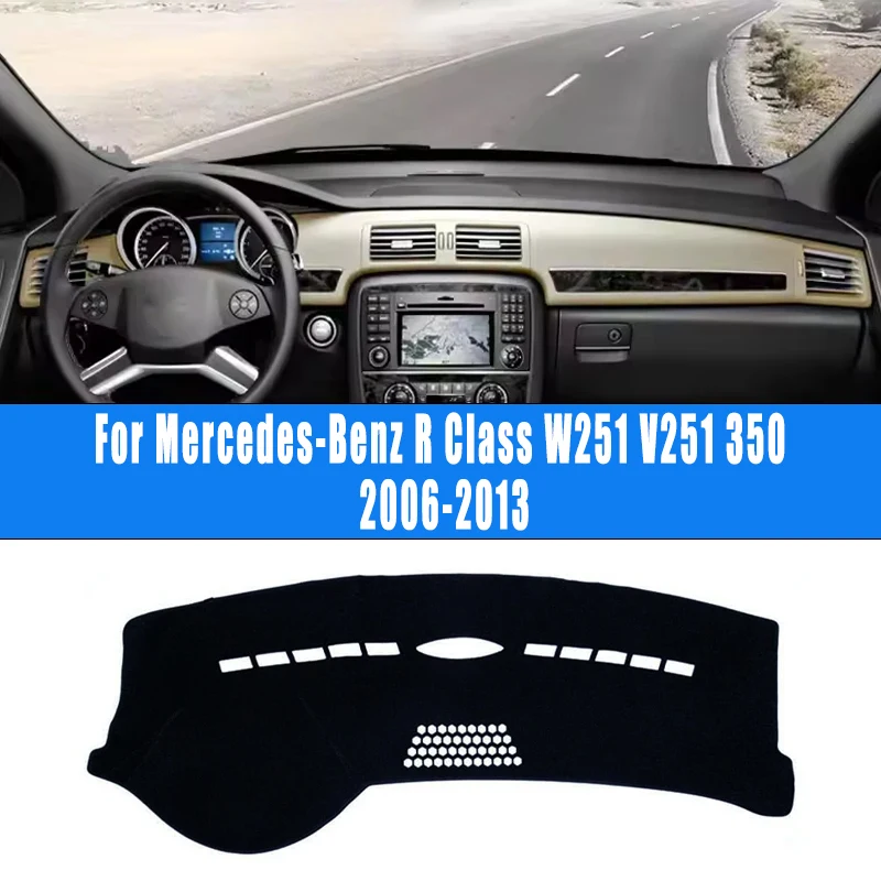 For Mercedes-Benz R Class W251 V251 350 2006-2013 Car Dashboard Mat Dash Cover Pad Custom Nonslip Cape Sunshade Accessories 2012