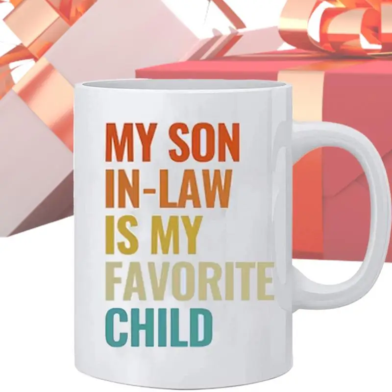 My Son In Law Is My Favorite Child Mug Milk Cup Ceramic Son-in-Law Mug Birthday Christmas Cup For Grandma Grandpa Grandparents